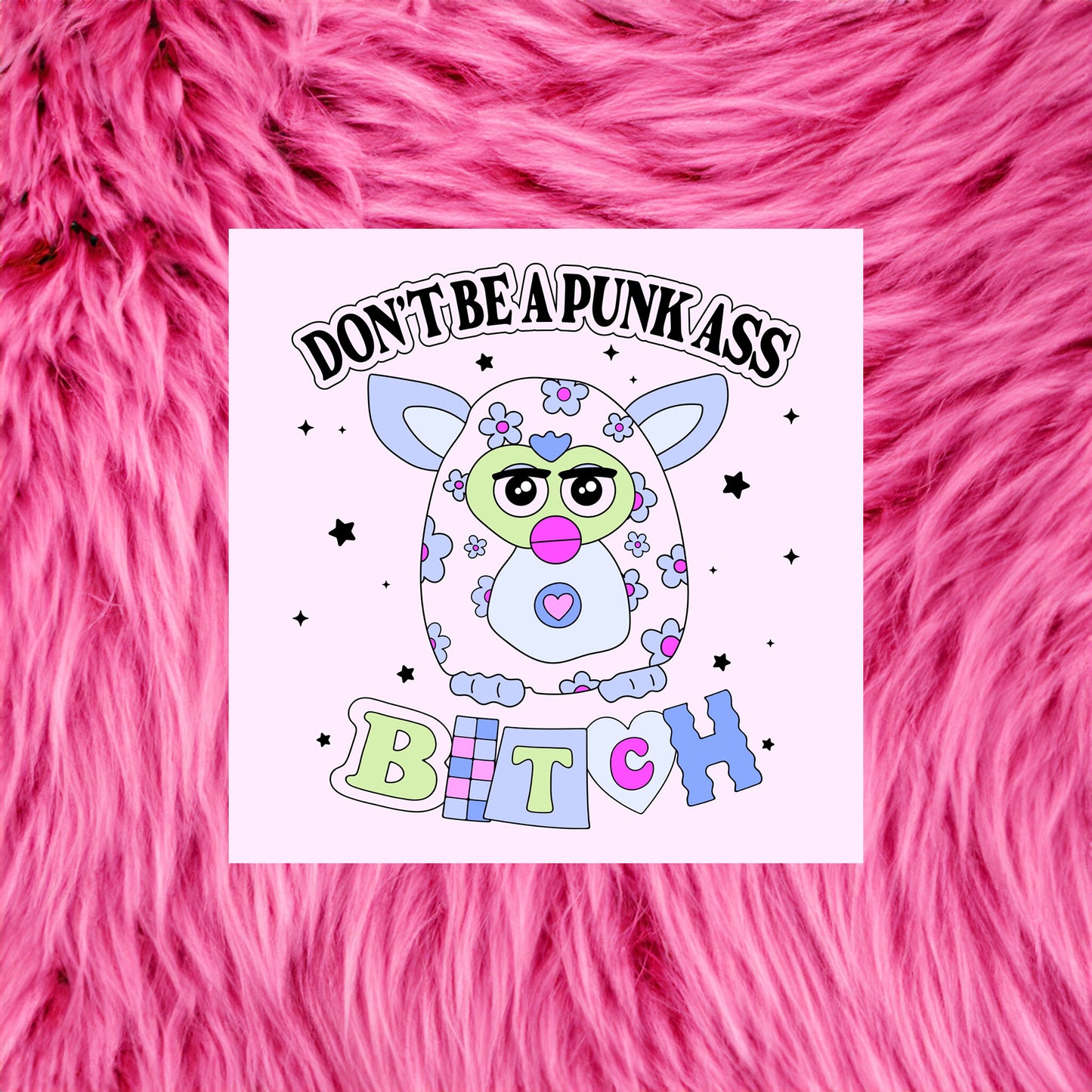 Furby Don't Be a Punk A$s B*tch Sticker