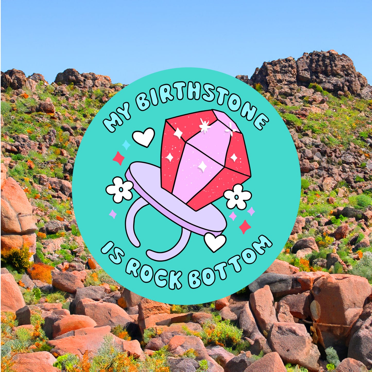 My Birthstone is Rock Bottom Sticker