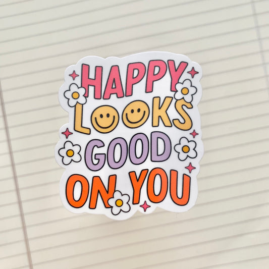 Happy Looks Good on You Sticker