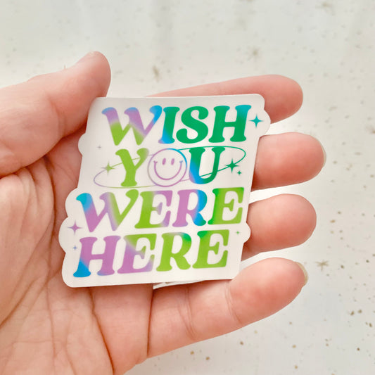 Wish You Were Here Sticker