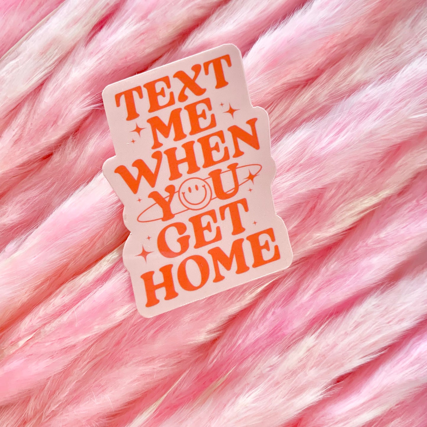 Text Me When You Get Home Sticker